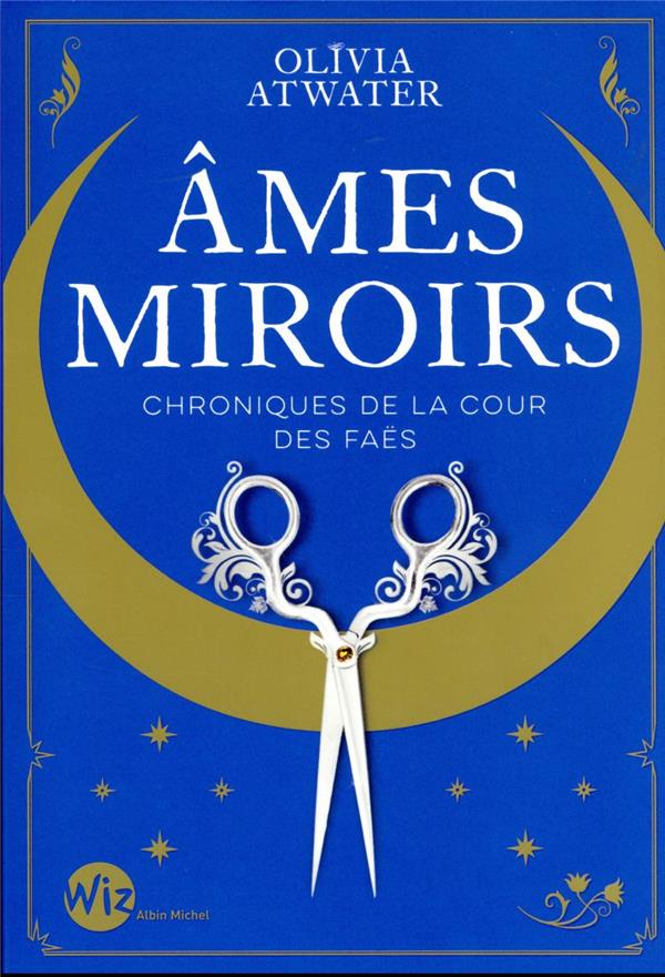 Chroniques de la cour des faës Tome 1 : âmes miroirs