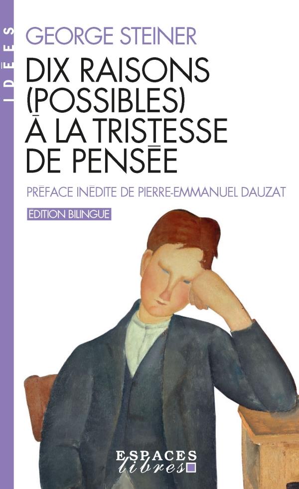 Dix raisons (possibles) à la tristesse de pensée (édition bilingue français/anglais ; préface Pierre-Emmanuel Dauzat)