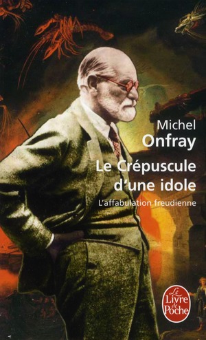 Le crépuscule d'une idole ; l'affabulation freudienne