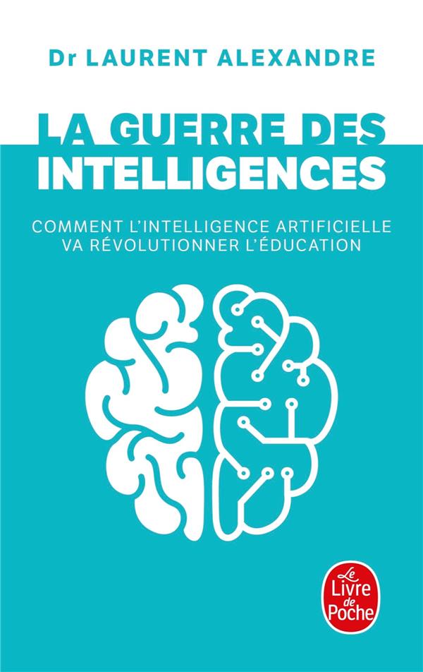 La guerre des intelligences ; comment l'intelligence artificielle va révolutionner l'éducation