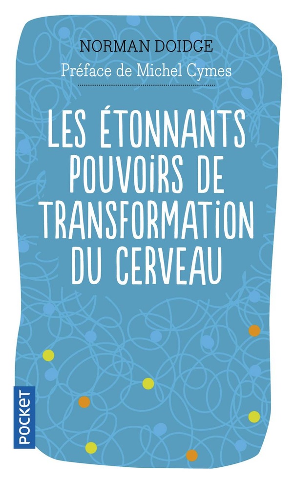 Les étonnants pouvoirs de transformation du cerveau (préface Michel Cymès)