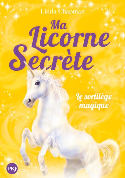 Ma licorne secrète t.1 : le sortilège magique