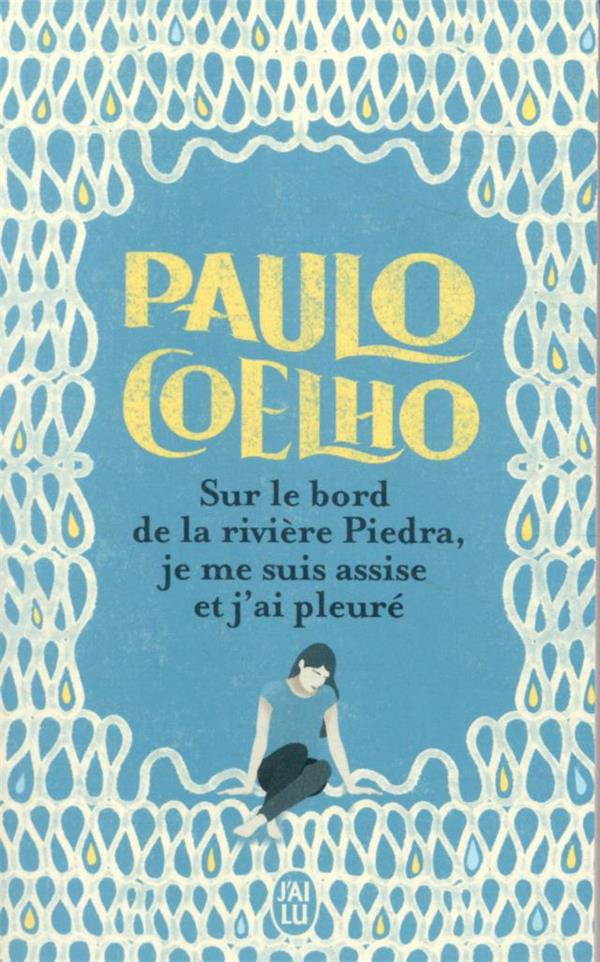 Sur le bord de la rivière Piedra, je me suis assise et j'ai pleuré