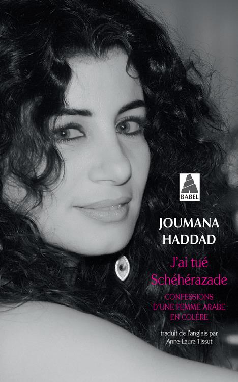 J'ai tué Schéhérazade ; confessions d'une femme arabe en colère