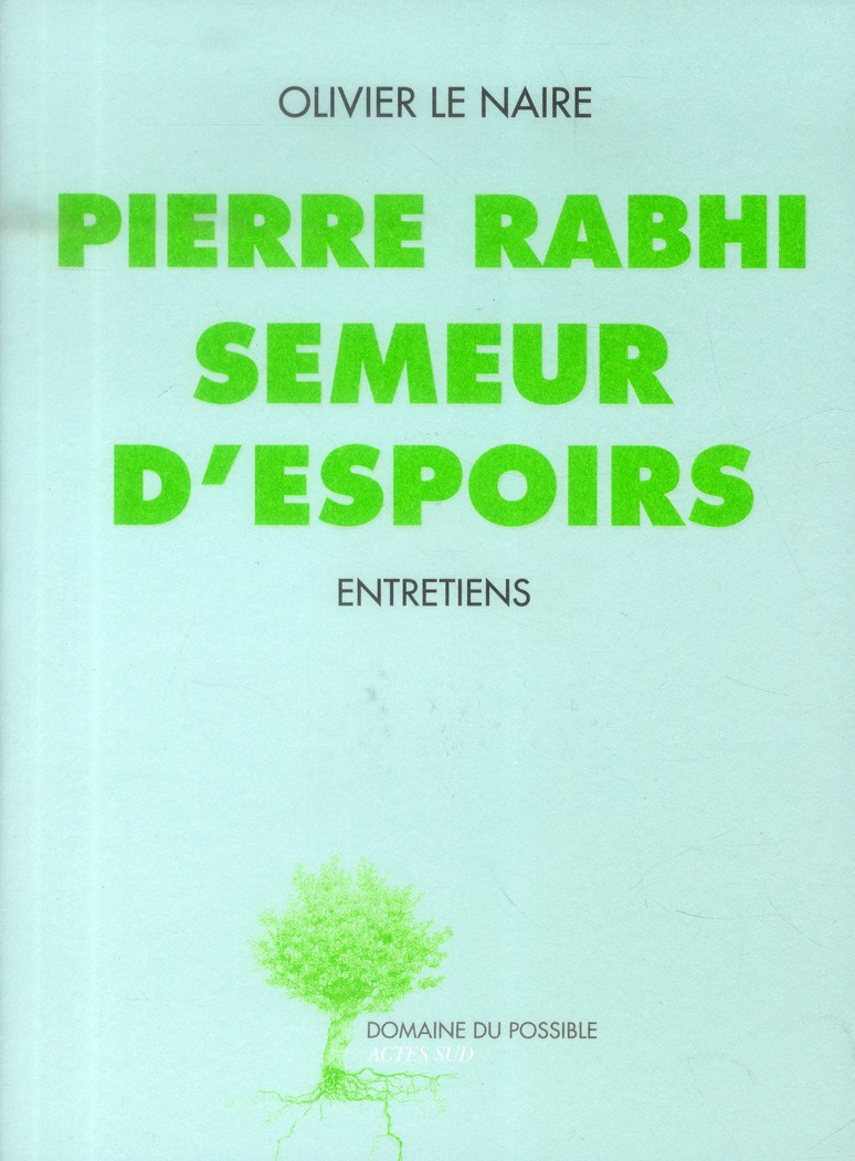 Pierre Rabhi, semeur d'espoirs ; entretiens