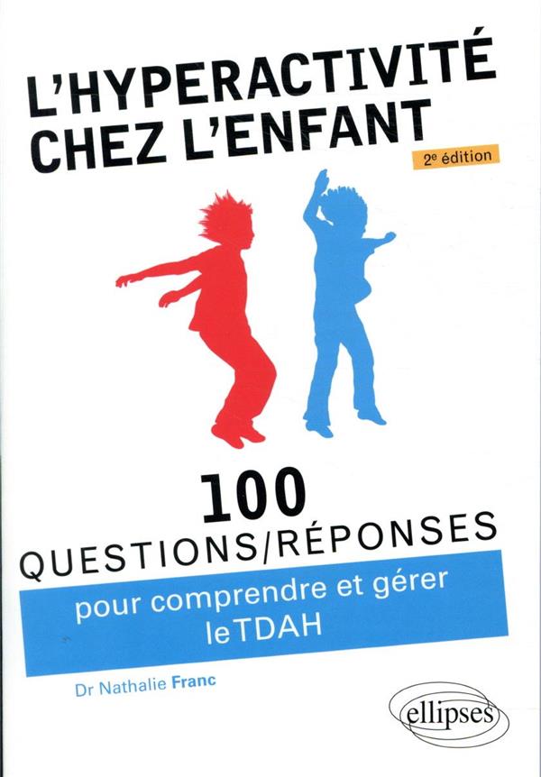 100 questions/réponses ; l'hyperactivité chez l'enfant (TDAH) (2e édition)