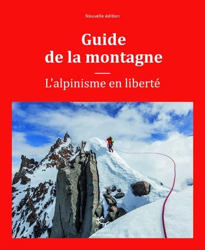 Guide de la montagne ; l'alpinisme en liberté (traduction conjointe Valentine Fabre)