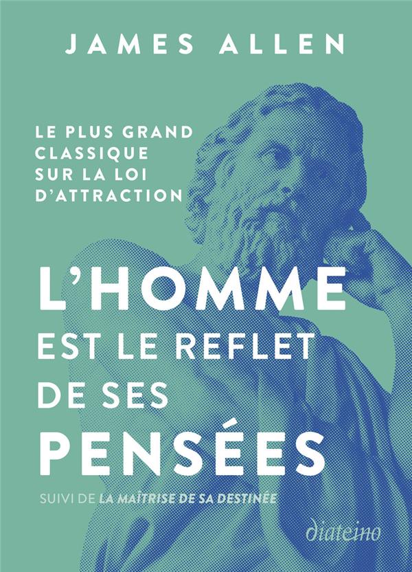 L'homme est le reflet de ses pensées ; de la pauvreté à la puissance et des huit piliers de la prospérité