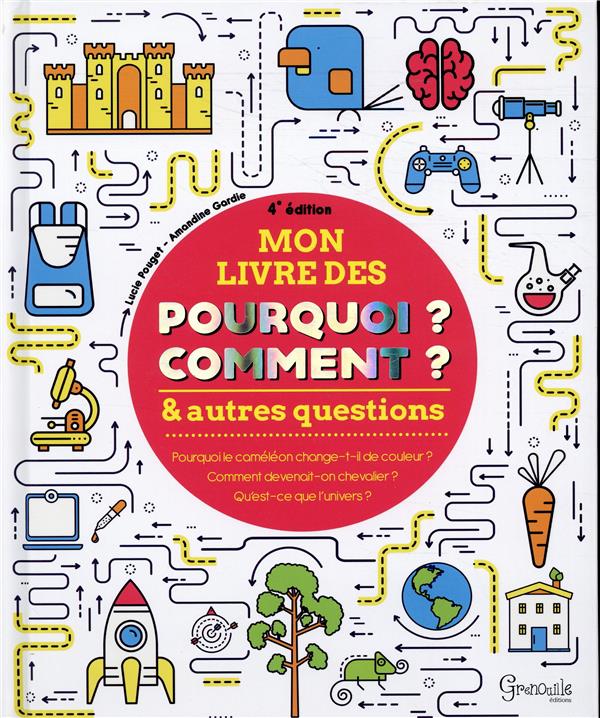 Mon livre des pourquoi, comment et autres questions (4e édition)