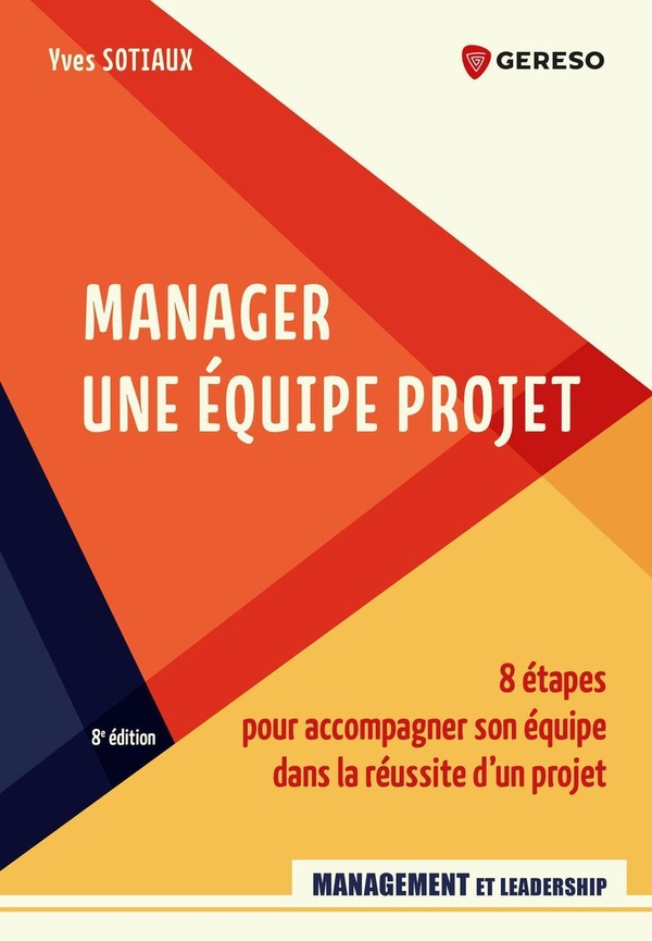 Manager une équipe projet : 8 étapes pour accompagner son équipe dans la réussite d'un projet (8e édition)