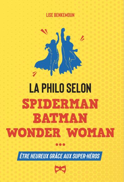 La philosophie selon Spiderman, Batman, Iron Man