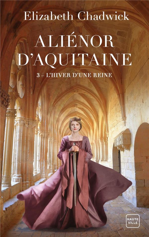 Aliénor d'Aquitaine t.3 : l'hiver d'une reine