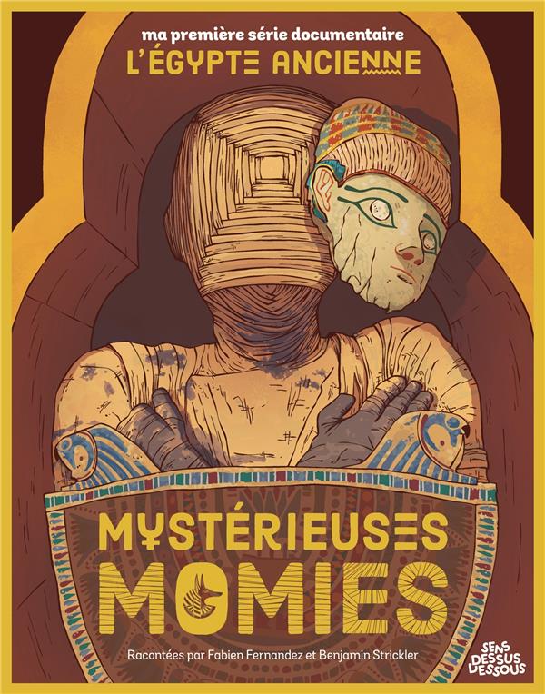 Ma première série documentaire : L'Egypte ancienne, mystérieuses momies
