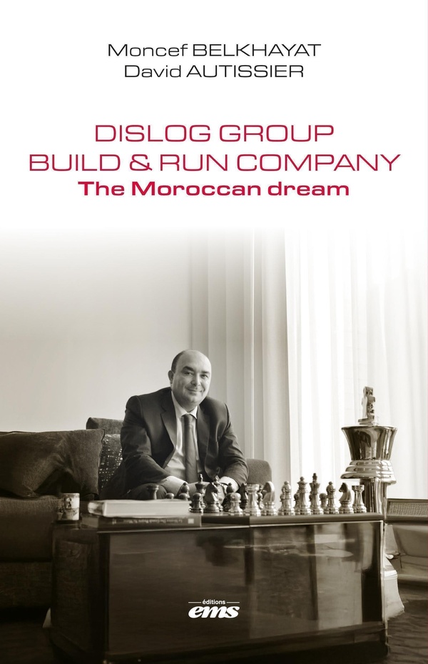 DISLOG Group : Build et Run Company : The Moroccan dream (Édition en anglais)