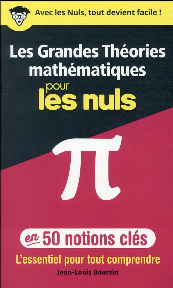 Les grandes théories mathématiques en 50 notions-clés pour les nuls : l'essentiel pour tout comprend