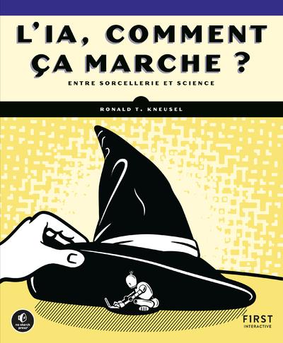 L'IA, comment ça marche ? Entre sorcellerie et science
