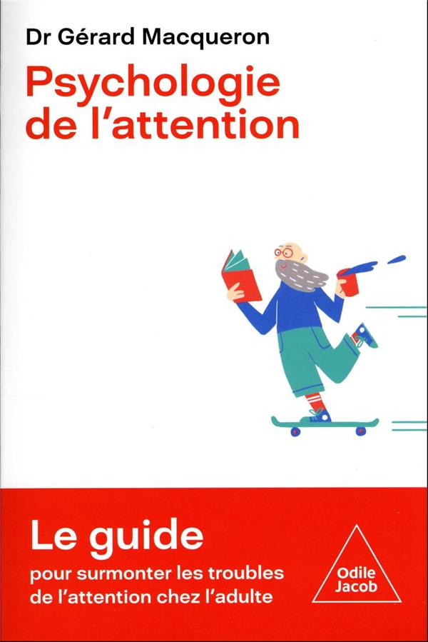 Psychologie de l'attention : le guide pour surmonter les troubles de l'attention chez l'adulte