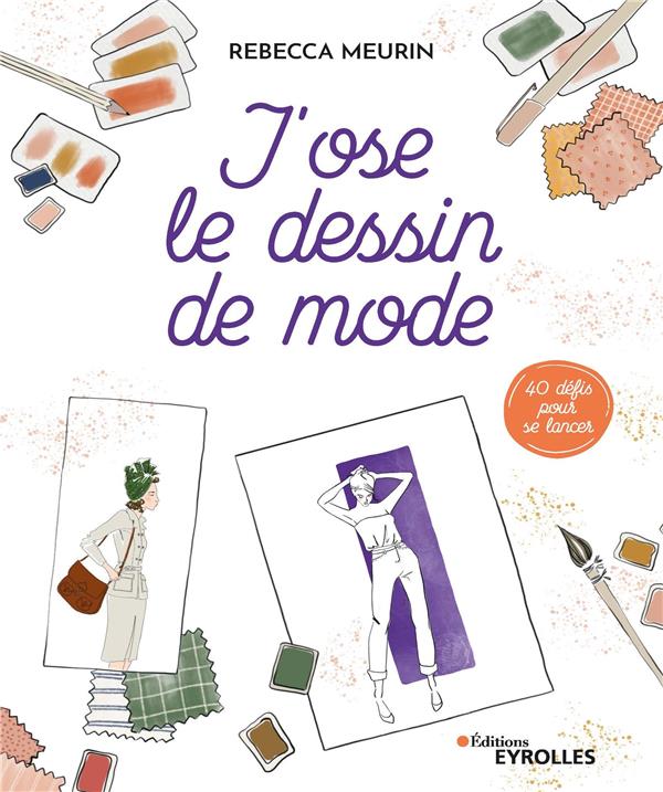 J'ose le dessin de mode : 40 défis pour se lancer