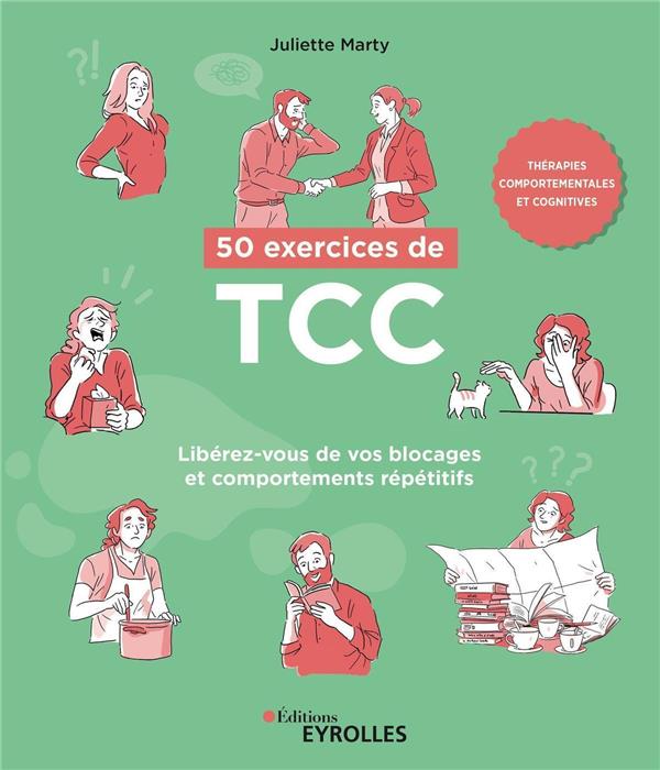 50 exercices de TCC : libérez-vous de vos blocages et comportements répétitifs