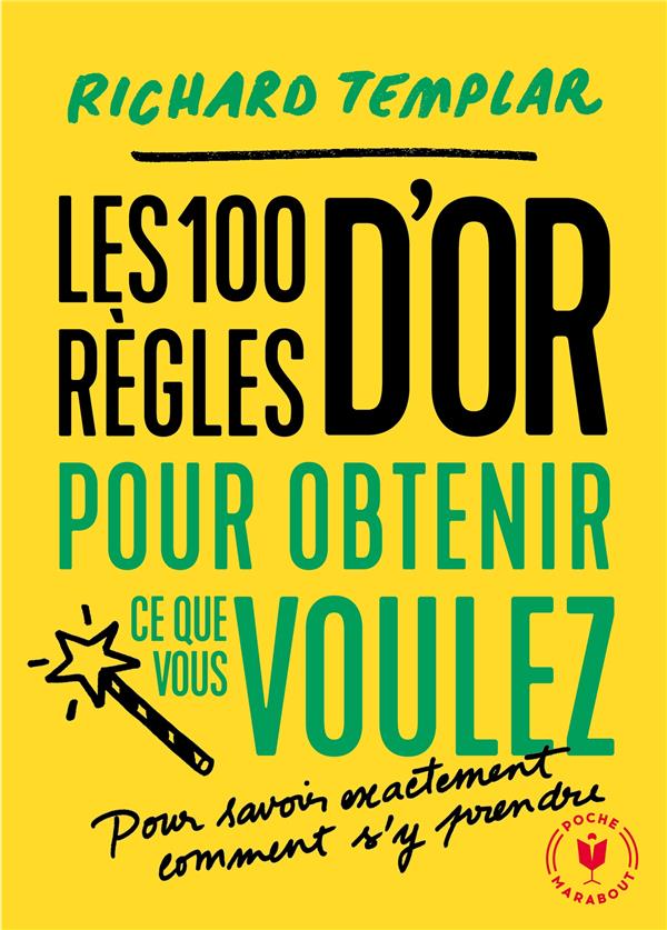 Les 100 règles pour obtenir ce que vous voulez ; pour savoir exactement comment s'y prendre