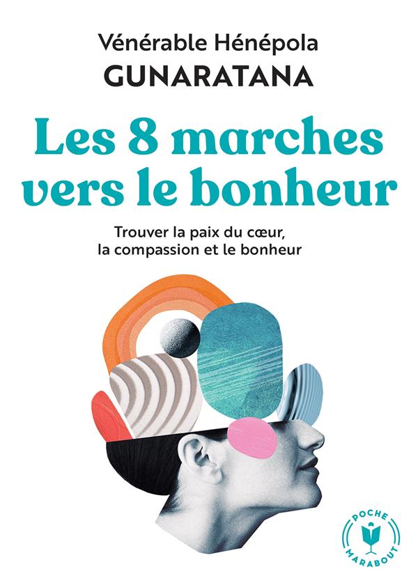 Les 8 marches vers le bonheur ; trouver la paix du coeur, la compassion et le bonheur (préface Arnaud Desjardins)