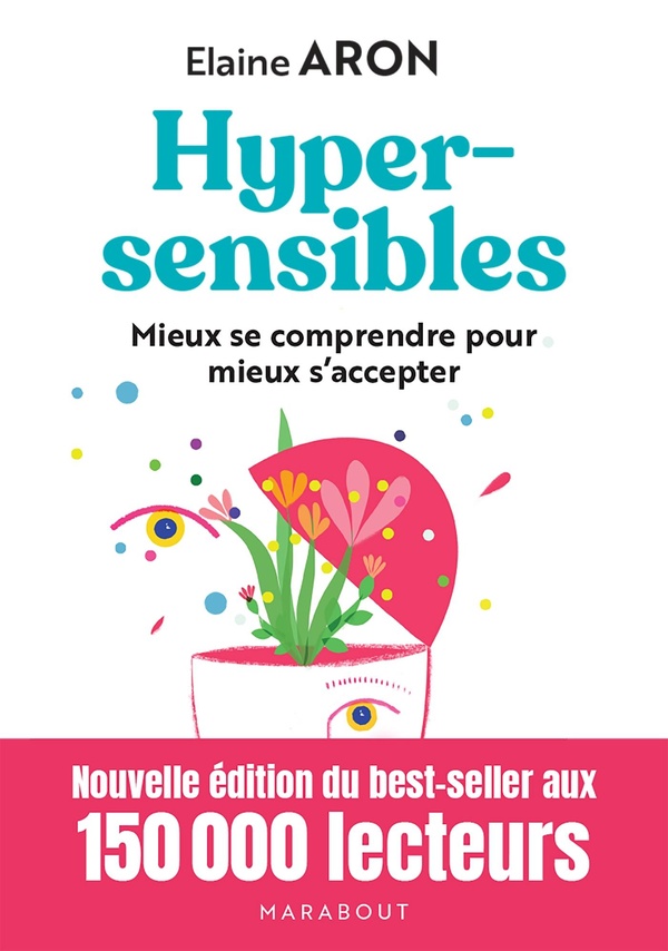 Hypersensibles : Mieux se comprendre pour mieux s'accepter