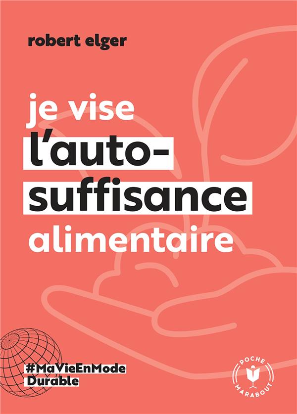 Je vise l'auto-suffisance alimentaire