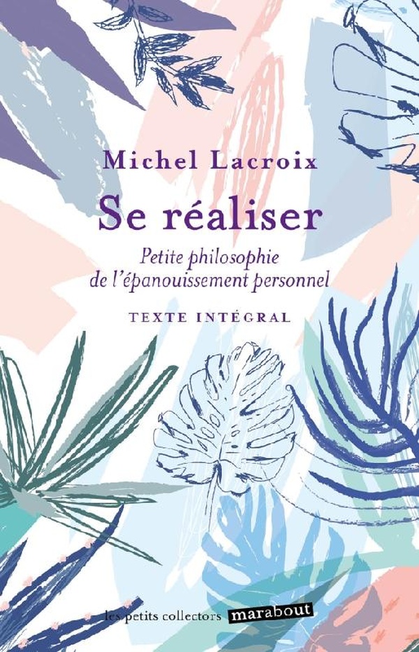 Se réaliser : Petite philosophie de l'épanouissement personnel