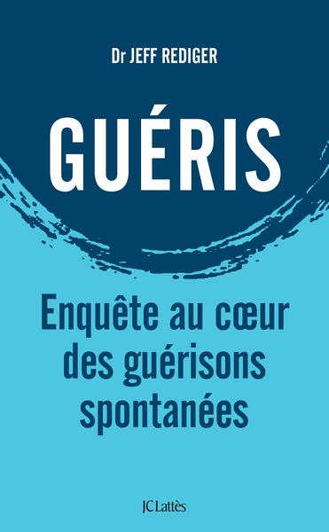 Guéris : enquête au coeur des guérisons spontanées