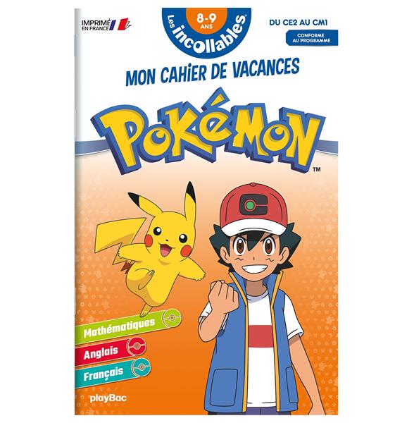 Les incollables : Pokémon ; mon cahier de vacances ; CE2 vers CM1