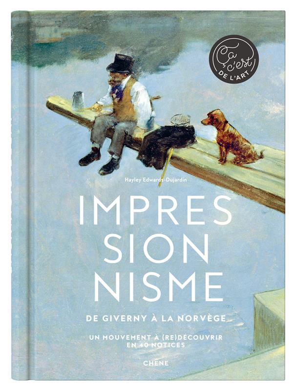 Impressionnisme ; de Giverny à la Norvege ; un mouvement à (re)découvrir en 40 notices