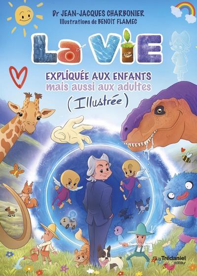 La vie expliquée aux enfants mais aussi aux adultes