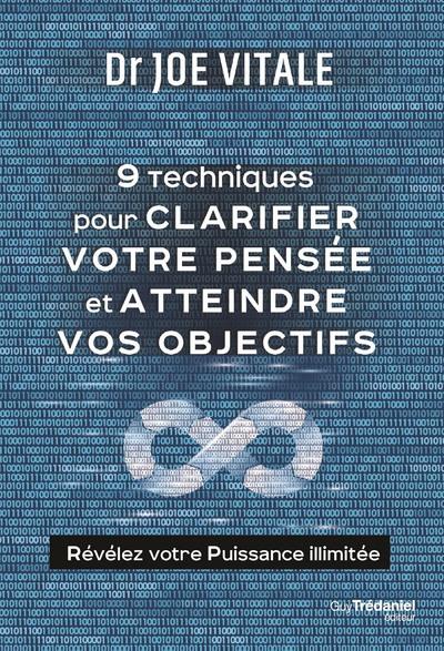 Neuf techniques pour clarifier votre pensée et atteindre vos objectifs