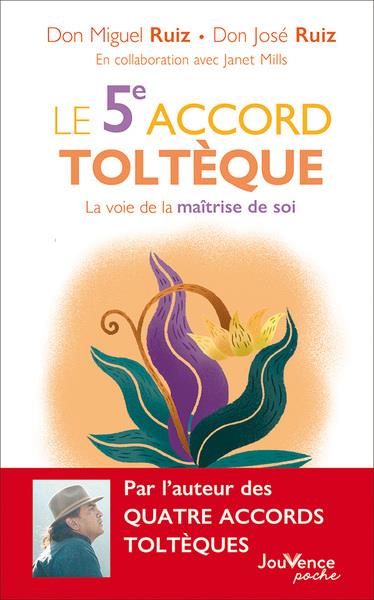 Le 5ème accord toltèque ; la voie de la maîtrise de soi