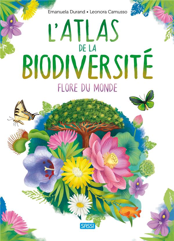L'atlas de la biodiversité : flore du monde