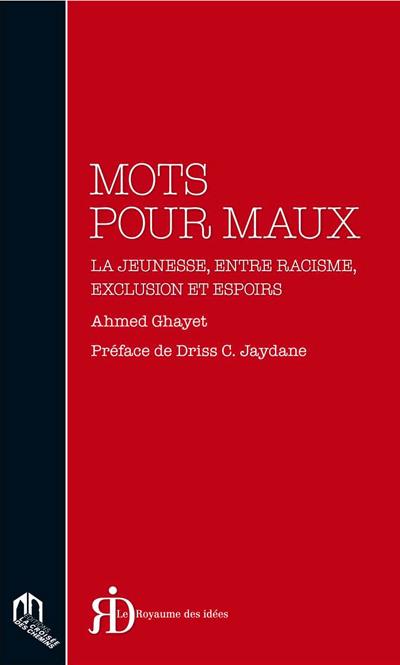 Mots pour maux ; la jeunesse, entre racisme, exclusion et espoirs