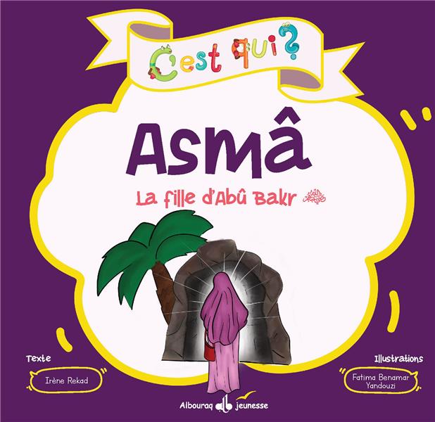 C'est qui ? : Asma : la fille d'Abû Bakr