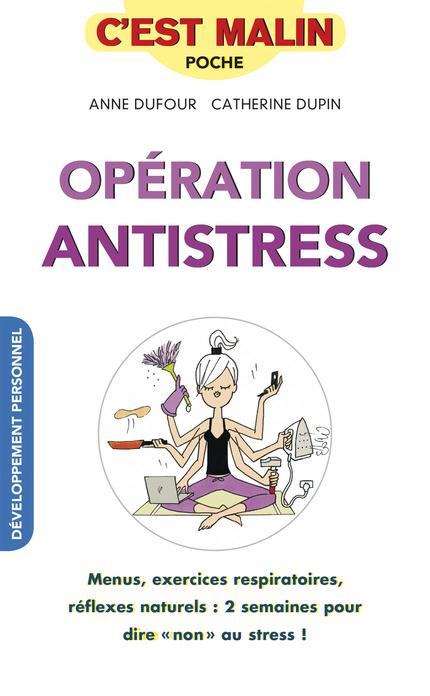 C'est malin poche : opération antistress, c'est malin ; votre programme pour dire non au stress à la maison et au travail, aux kilos-stress et aux nuits sans sommeil !