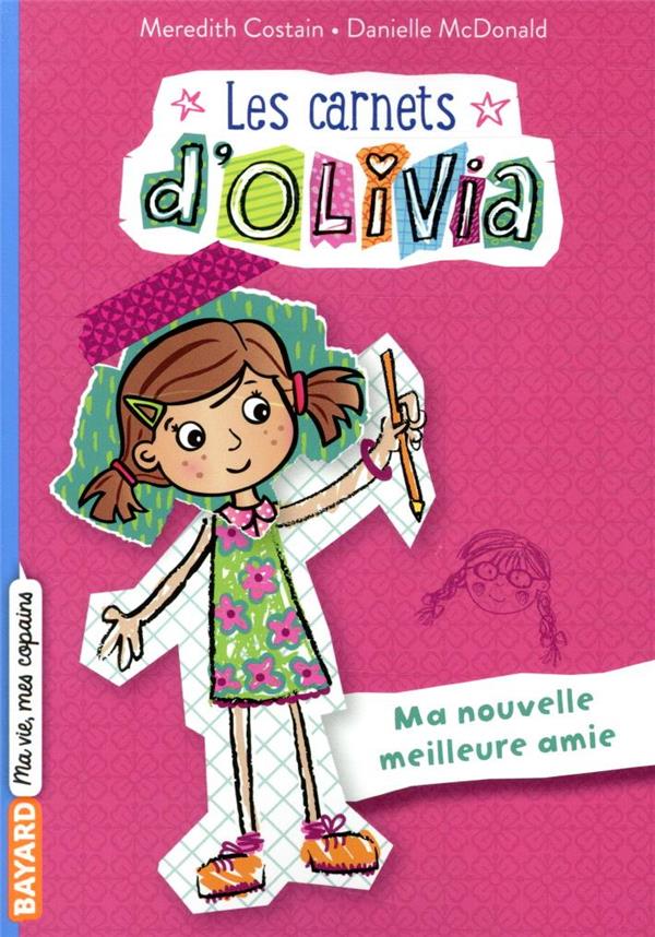 Les carnets d'Olivia t.1 ; ma nouvelle meilleure amie