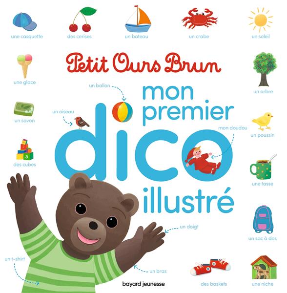 Petit Ours Brun ; mon premier dico illustré