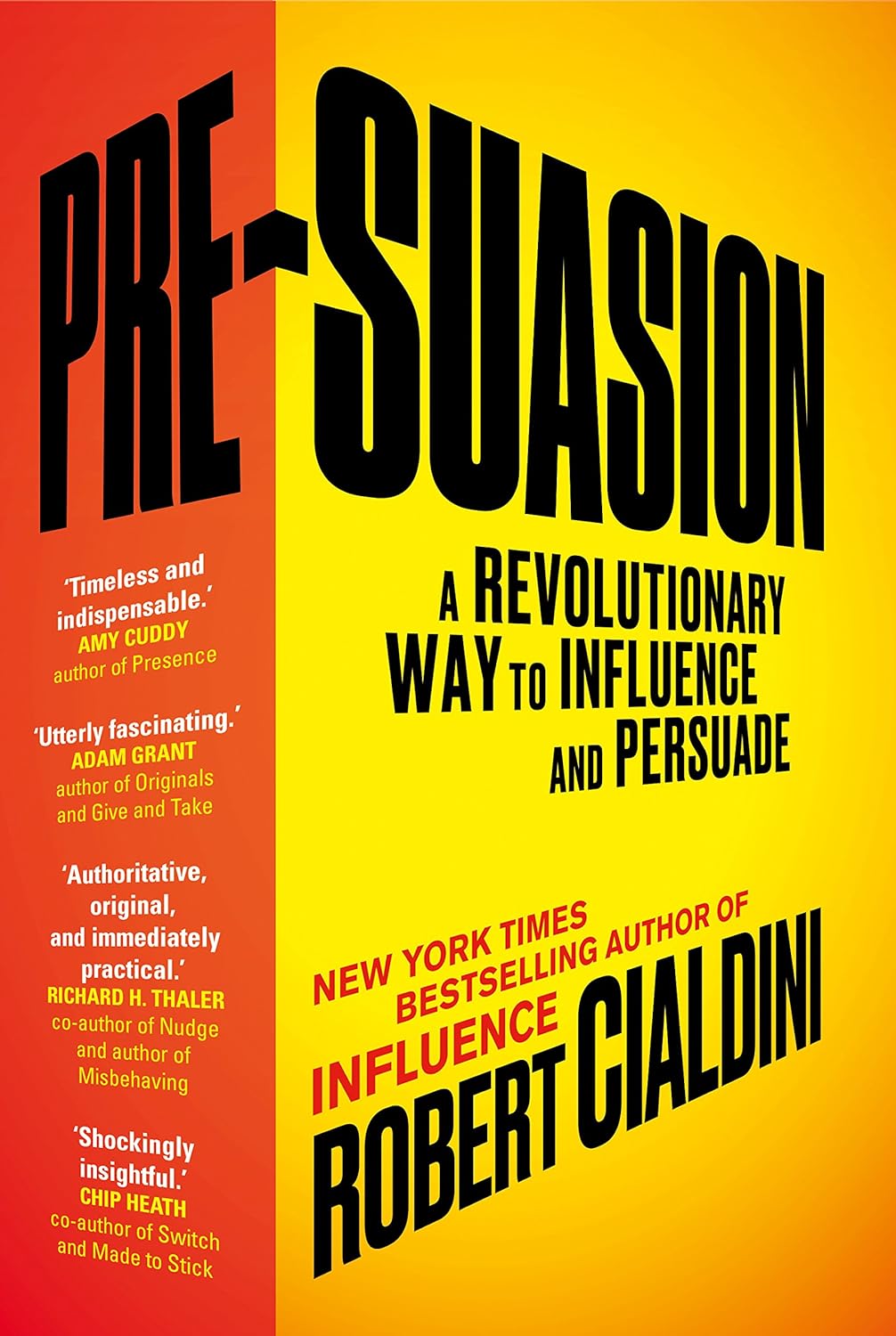 PRE-SUASION - A REVOLUTIONARY WAY TO INFLUENCE AND PERSUADE