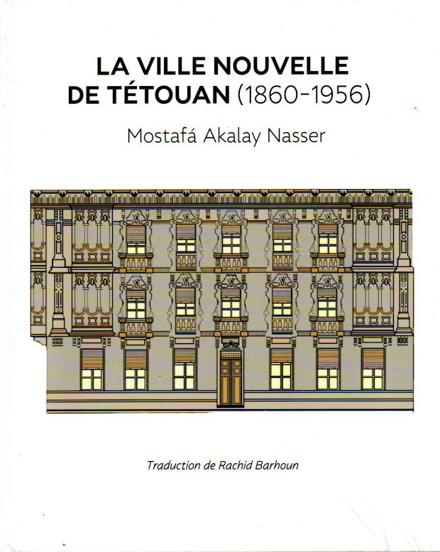 LA VILLE NOUVELLE DE TETOUAN (1860-1956)