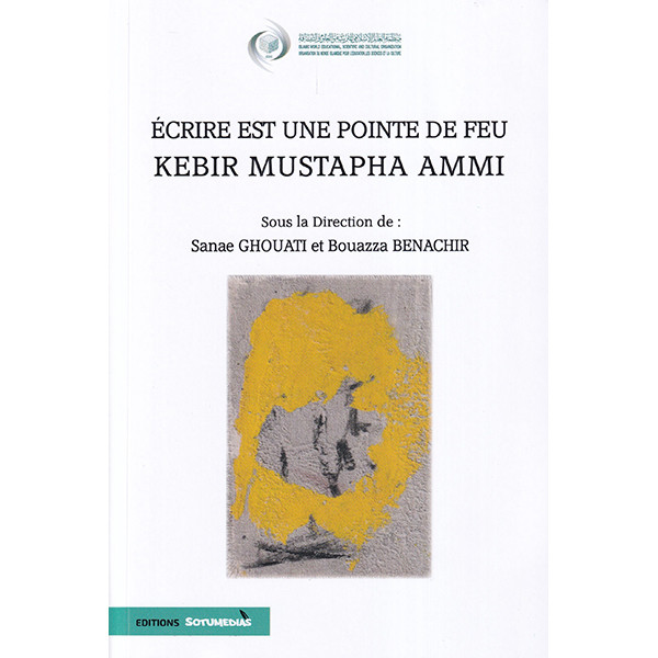 ECRIRE EST UNE POINTE DE FEU KEBIR MUSTAPHA AMMI