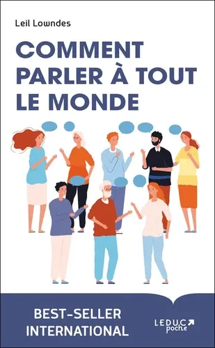 Comment parler à tout le monde – Devenir un as de la communication pour réussir dans la vie et se faire des amis
