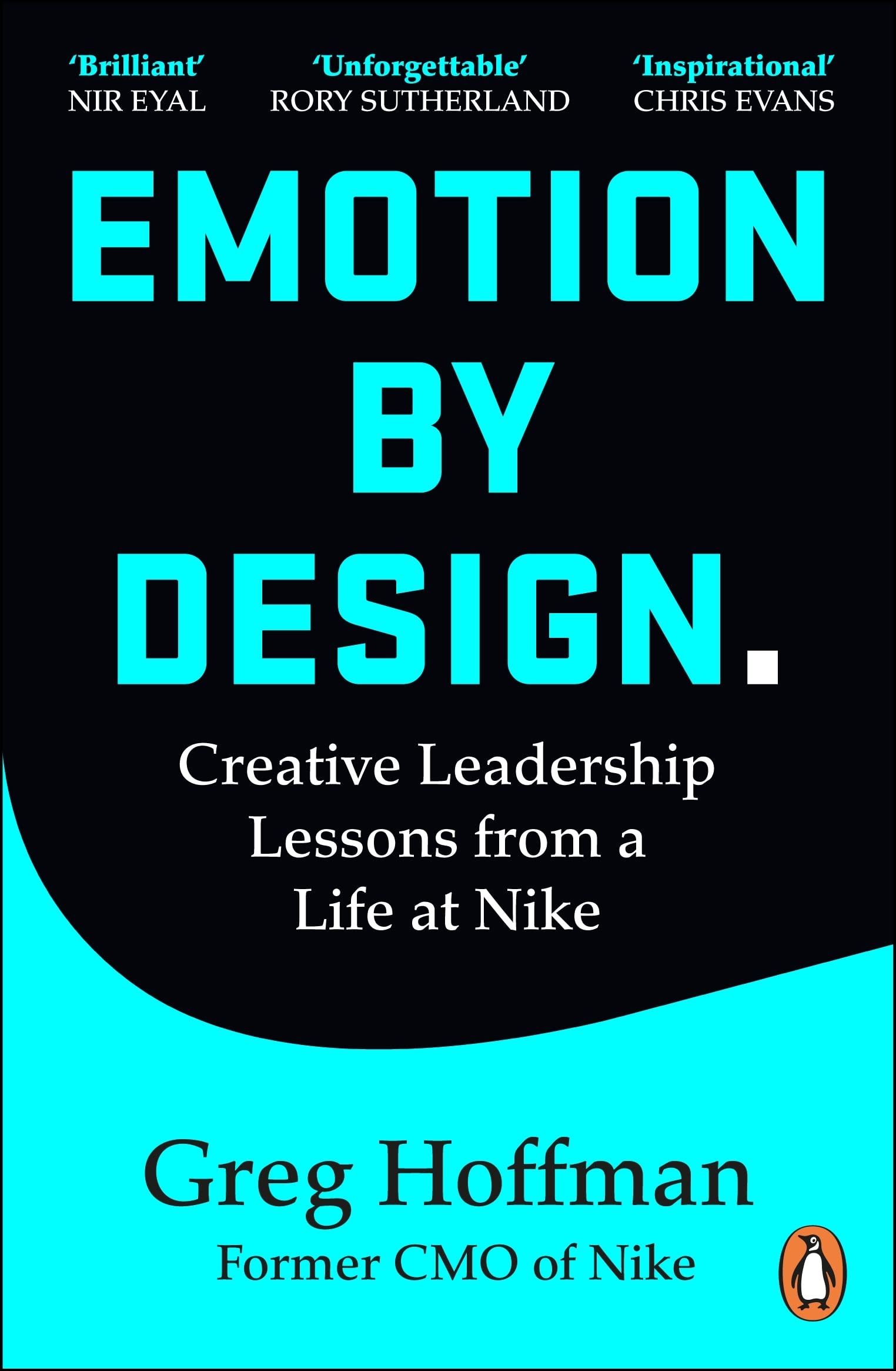 EMOTION BY DESIGN - CREATIVE LEADERSHIP LESSONS FROM A LIFE AT NIKE