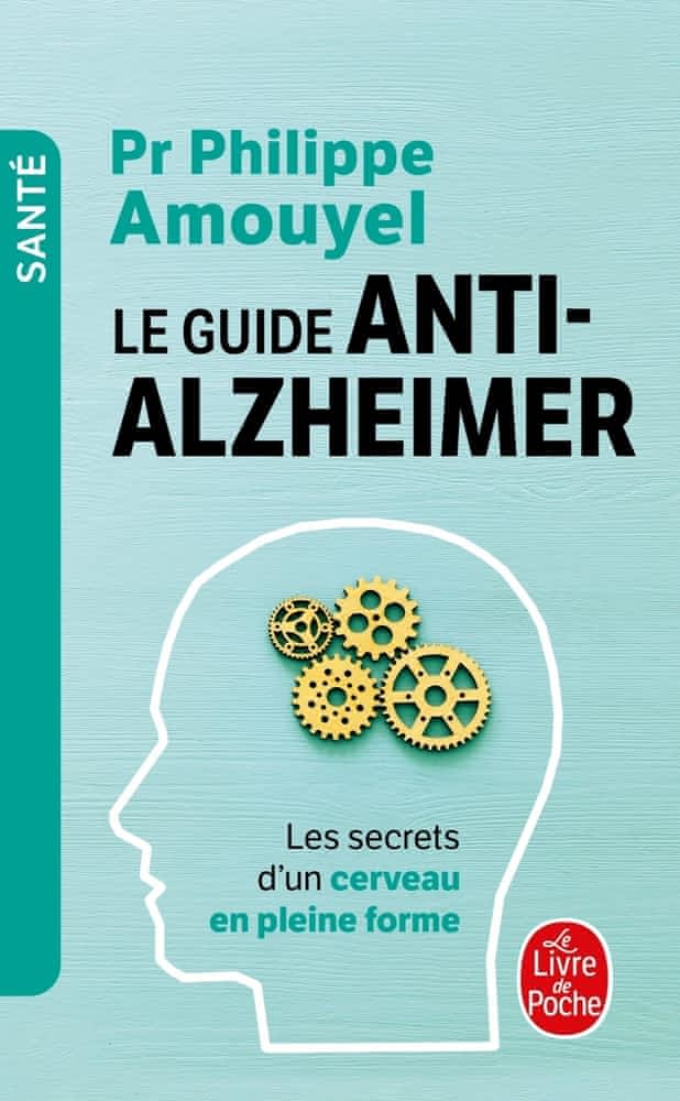 Le guide anti-Alzheimer – Les secrets d’un cerveau en pleine forme