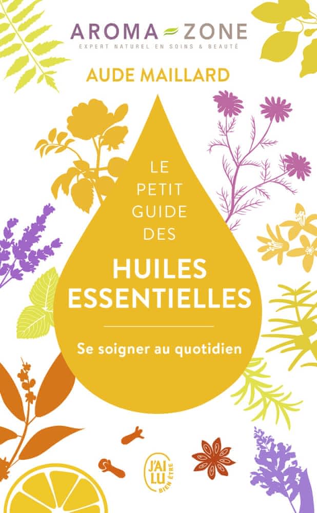 Le petit guide des huiles essentielles – Se soigner au quotidien