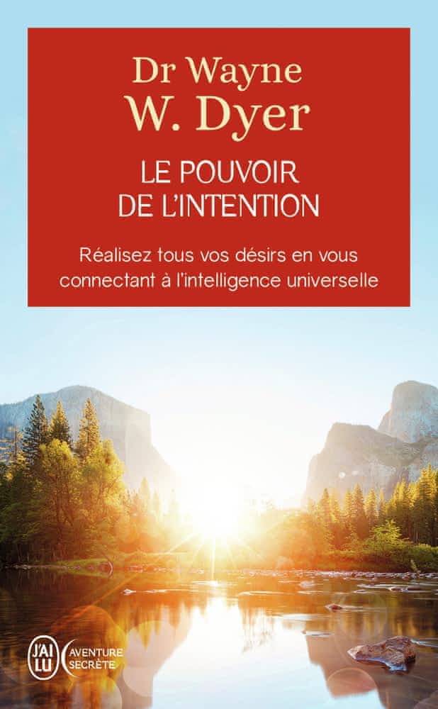 Le pouvoir de l’intention – Apprendre à co-créer le monde à votre façon