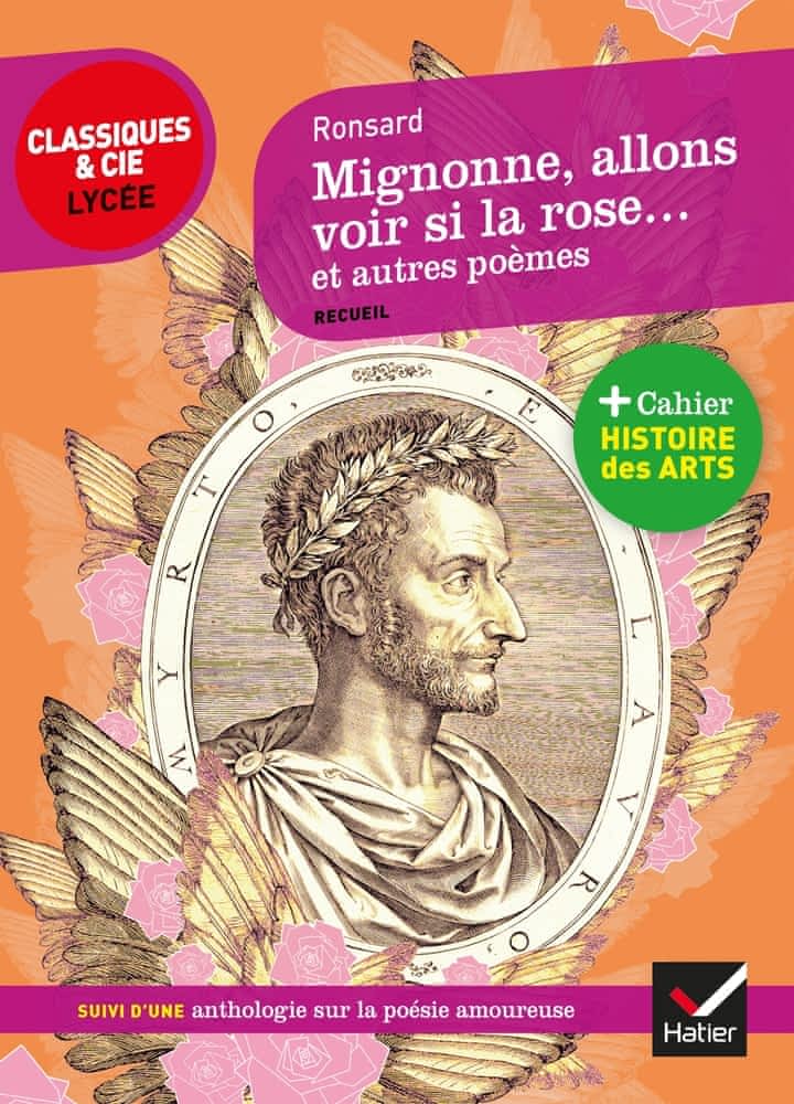 Mignonne, allons voir si la rose… et autres poèmes (1552-1578) – Suivi d’une Anthologie sur la poésie amoureuse