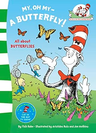 My, Oh My--A Butterfly! All About Butterflies (The Cat in the Hat's Learning Library)